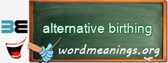 WordMeaning blackboard for alternative birthing